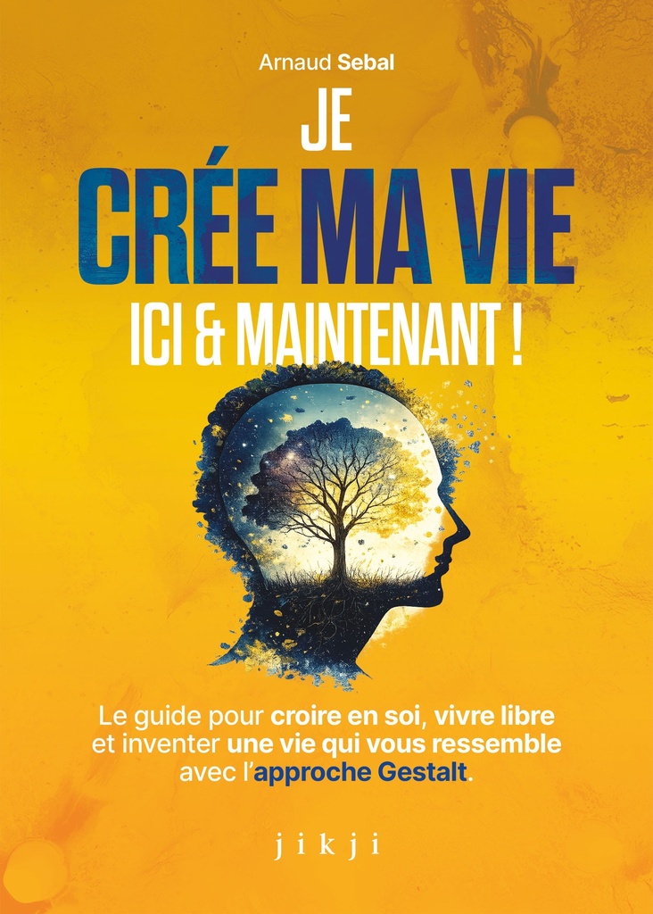 Je crée ma vie ici et maintenant