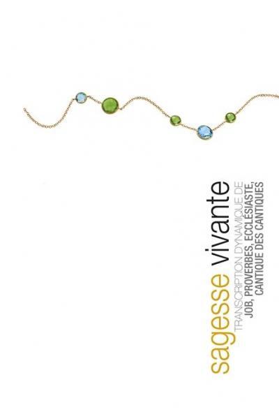 Sagesse vivante - transcription dynamique de "Cantique des cantiques", "Job", "Proverbes", "Ecclésiaste"