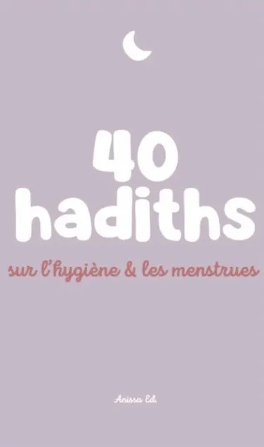 40 hadiths sur l'hygiene et les menstrues