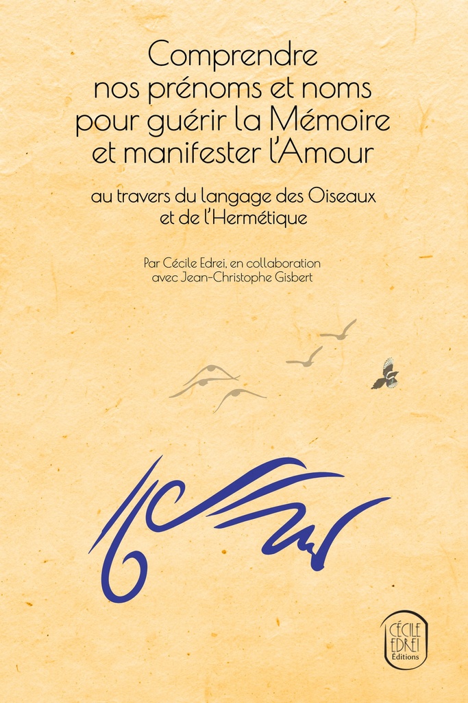 Comprendre nos prénoms et noms pour guérir la Mémoire et manifester l’Amour