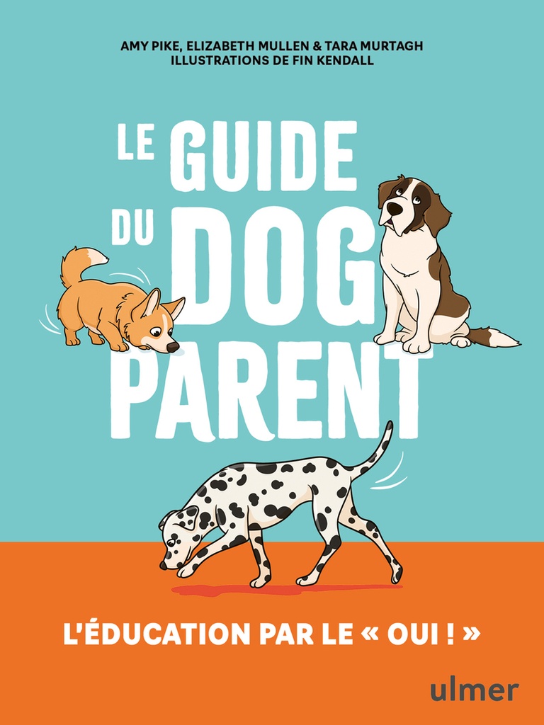 Le guide du dog parent - L'éducation par le " oui ! "