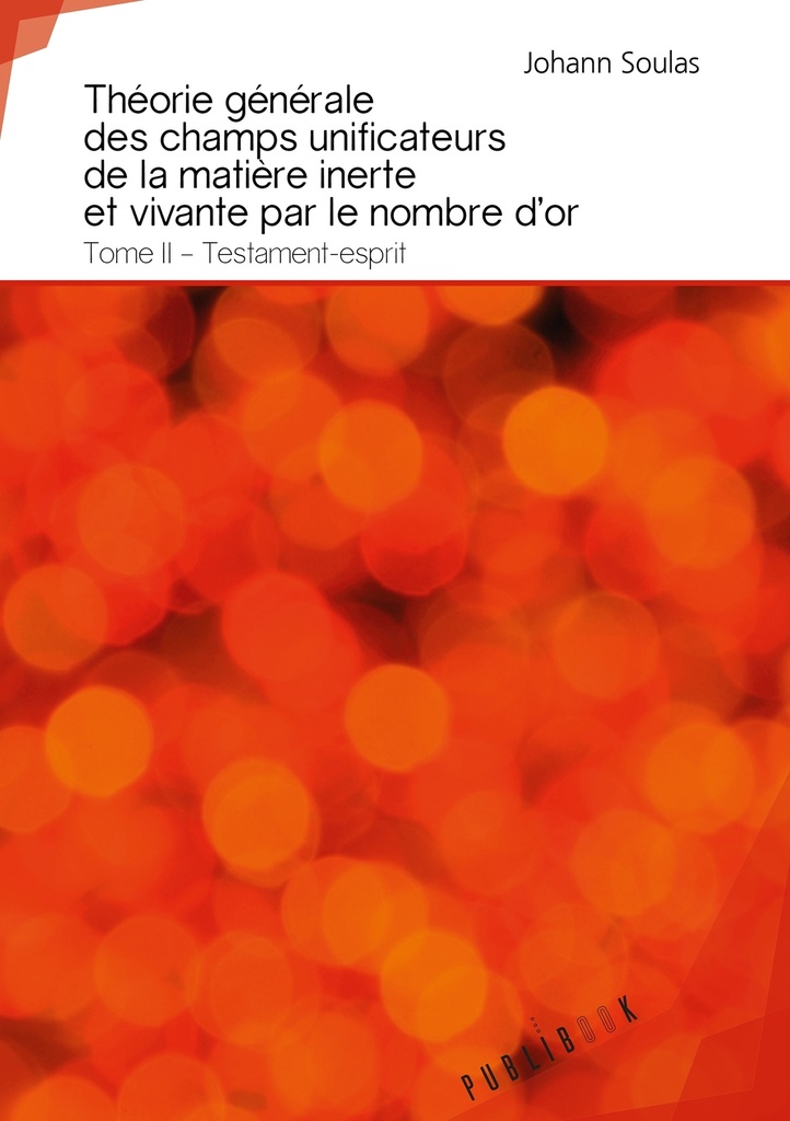 Théorie générale des champs unificateurs de la matière inerte et vivante par le nombre d'or - To