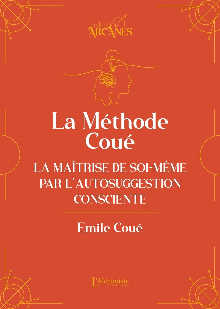 [9782379663697] La méthode Coué - La Maîtrise de soi-même par l'autosuggestion consciente