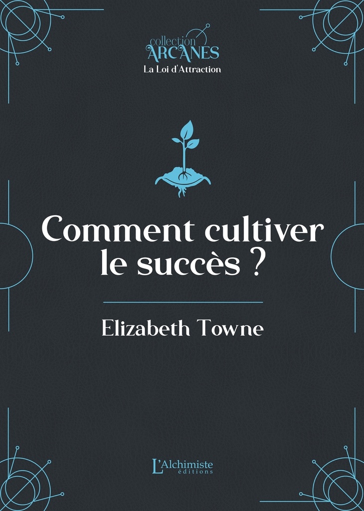 [9782379663857] Comment cultiver le succès  (La Loi d'Attraction)