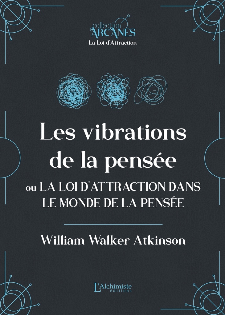 Les vibrations de la pensée ou La Loi d'Attraction dans le monde de la pensée (La Loi d'Attraction)