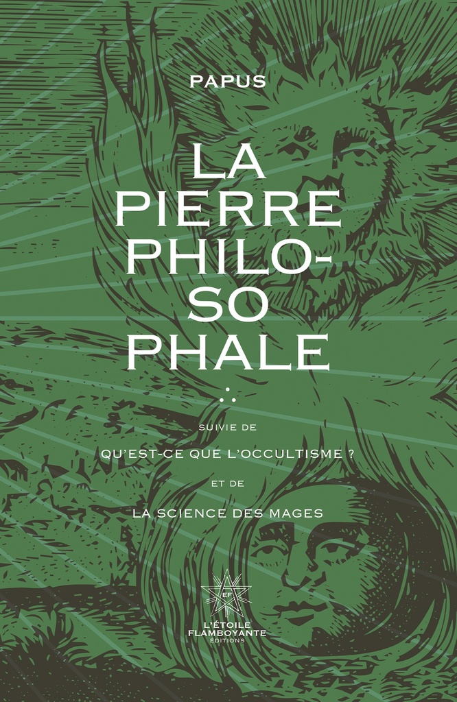 La Pierre Philosophale suivie de  Qu'est-ce-que l'hermétisme ? et de  La Science des Mages.