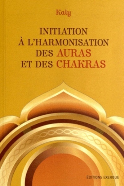 Initiation à l'harmonisation des auras et des chakras