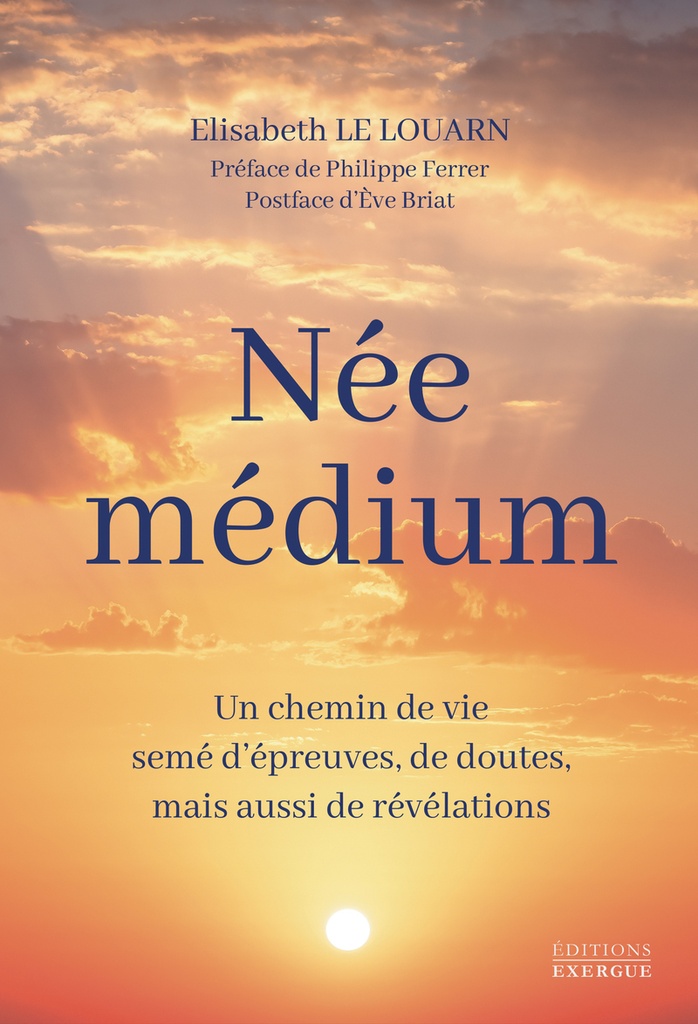 Née médium - Un chemin de vie semé d'épreuves, de doutes, mais aussi de révélations