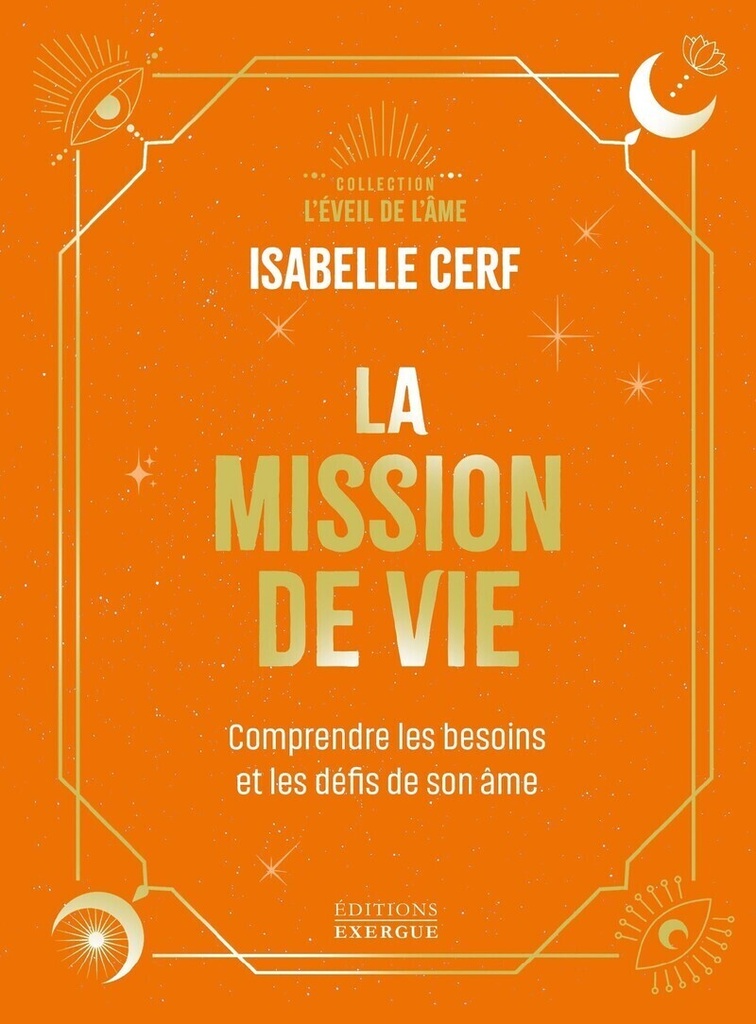 La Mission de vie - Comprendre les besoins et les défis de son âme