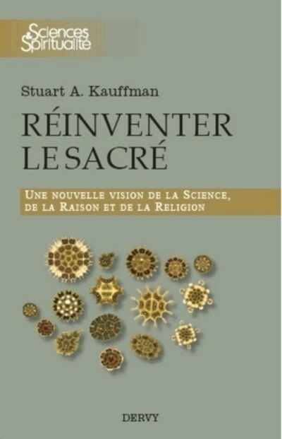 Réinventer le sacré - Une nouvelle vision de la scence, de la raison et de la religion