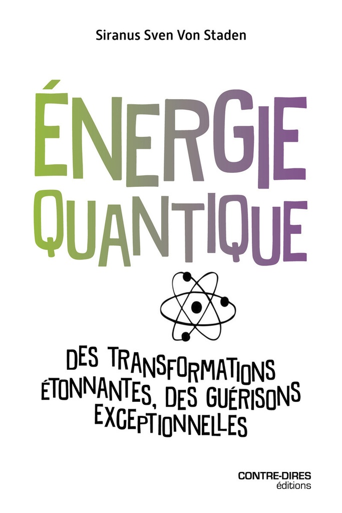 Énergie quantique - Des transformations étonnantes, des guérisons exceptionnelles