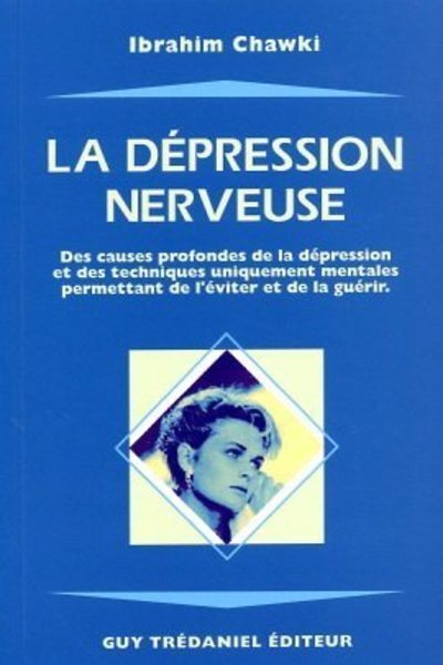 La dépression nerveuse - Des causes profondes de la dépression et des techniques uniquement mentales