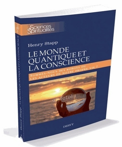 Le monde quantique et la conscience - Sommes-nous des robots ou les acteurs de notre propre vie ?