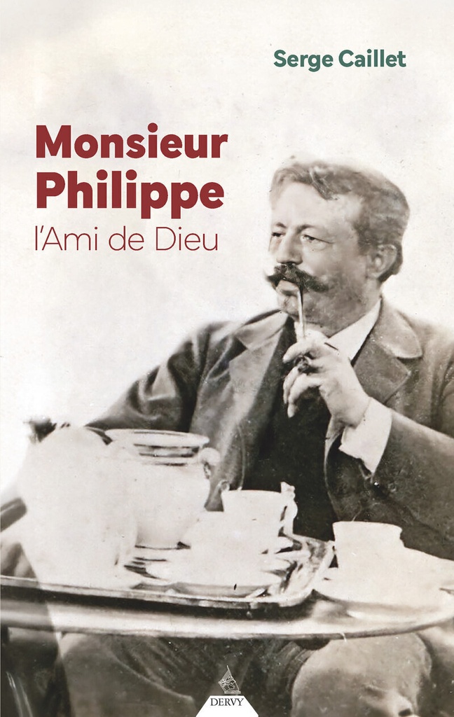 Monsieur Philippe - L'Ami de Dieu - 3ème édition