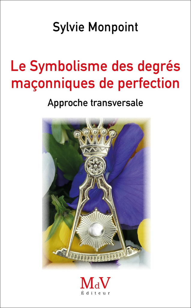 Le Symbolisme des degrés maçonniques de Perfection
