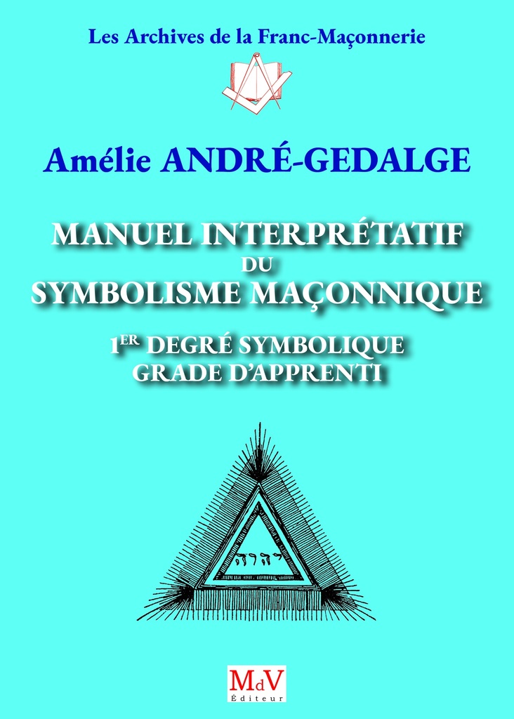 N.10 Manuel interprétatif du symbolisme maçonnique, 1er degré symbolique, Grade d'Apprenti0