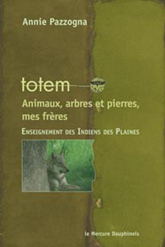 Totem - Animaux, arbres et pierres, mes frères