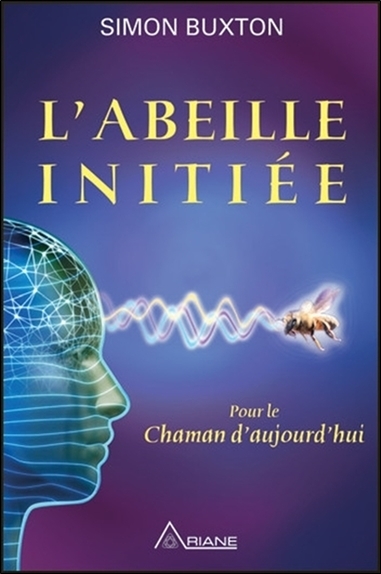 L'Abeille initiée - Pour le Chaman d'aujourd'hui