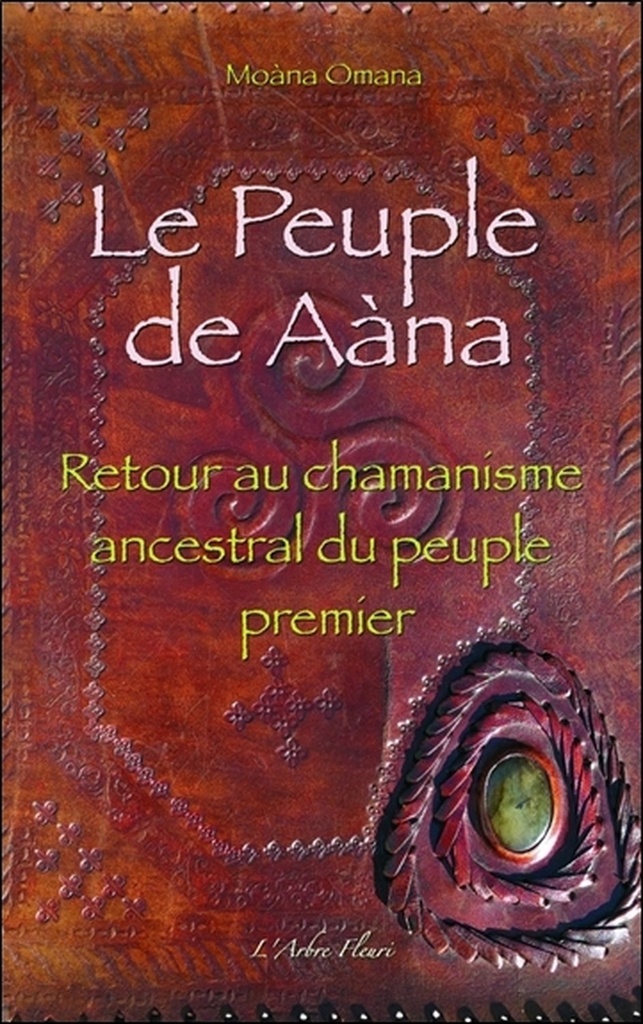Le Peuple de Aàna - Retour au chamanisme ancestral du peuple premier