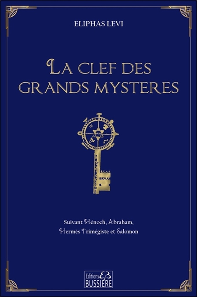 La clef des grands mystères - Suivant Hénoch, Abraham, Hermès Trimégiste et Salomon