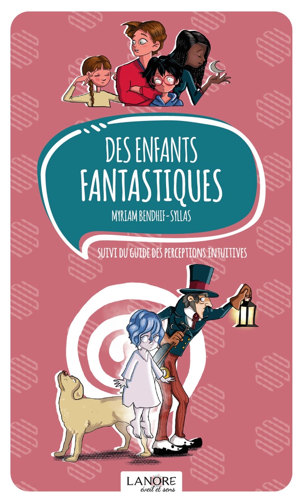 Des enfants fantastiques suivi du guide des perceptions intuitives