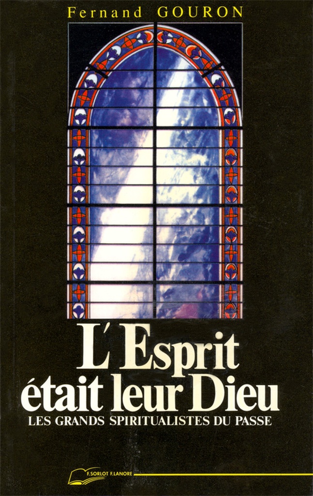 L'Esprit était leur Dieu - Les grands spiritualistes du passé
