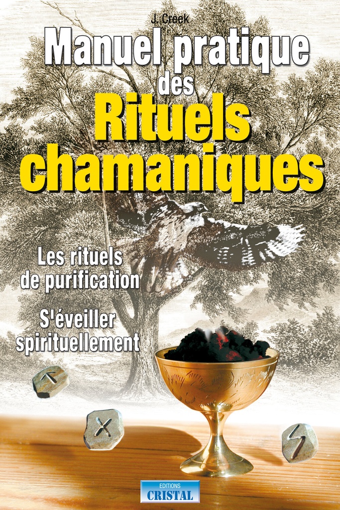 Manuel pratique des Rituels chamaniques - Les rituels de purification - S'éveiller spirituellement