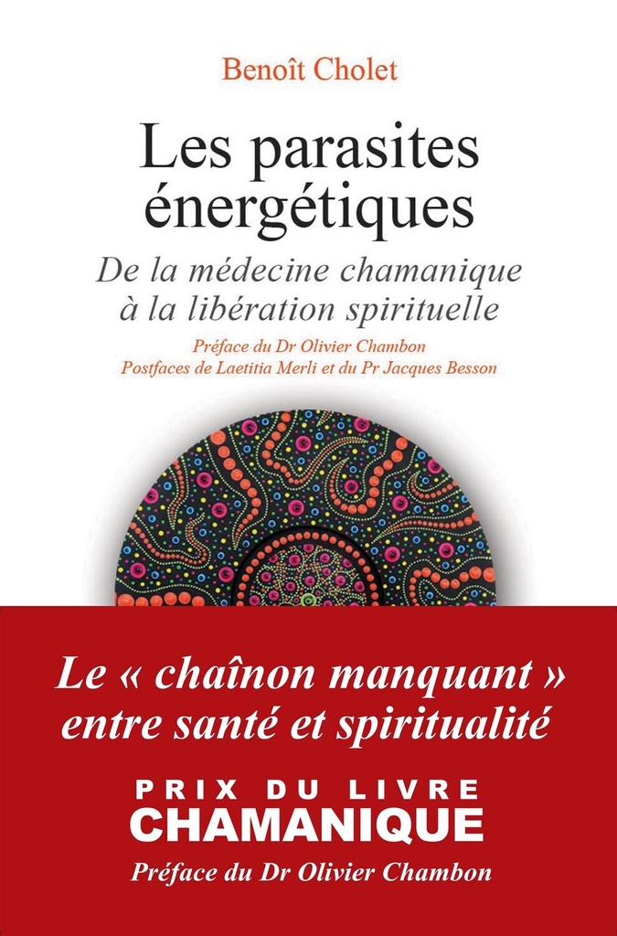 Les parasites énergétiques - De la médecine chamanique à la libération spirituelle