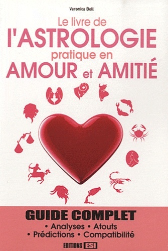 LIVRE DE L'ASTROLOGIE PRATIQUE EN AMOUR ET EN AMITIE (LE)