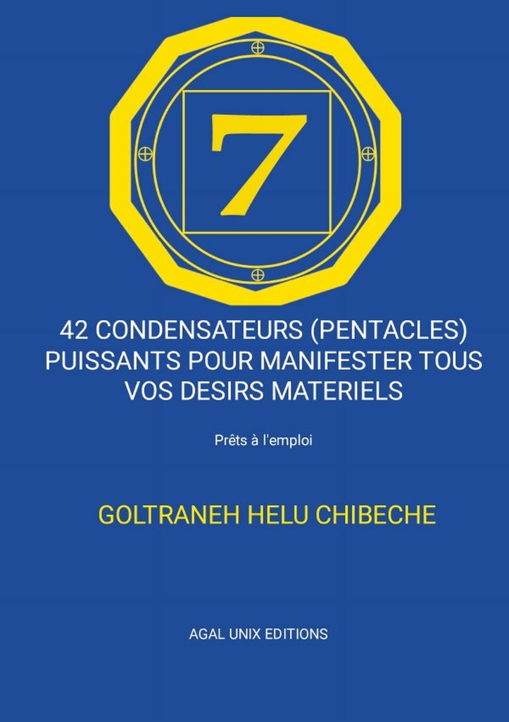 42 CONDENSATEURS (PENTACLES) PUISSANTS POUR MANIFESTER TOUS VOS DESIRS MATERIELS