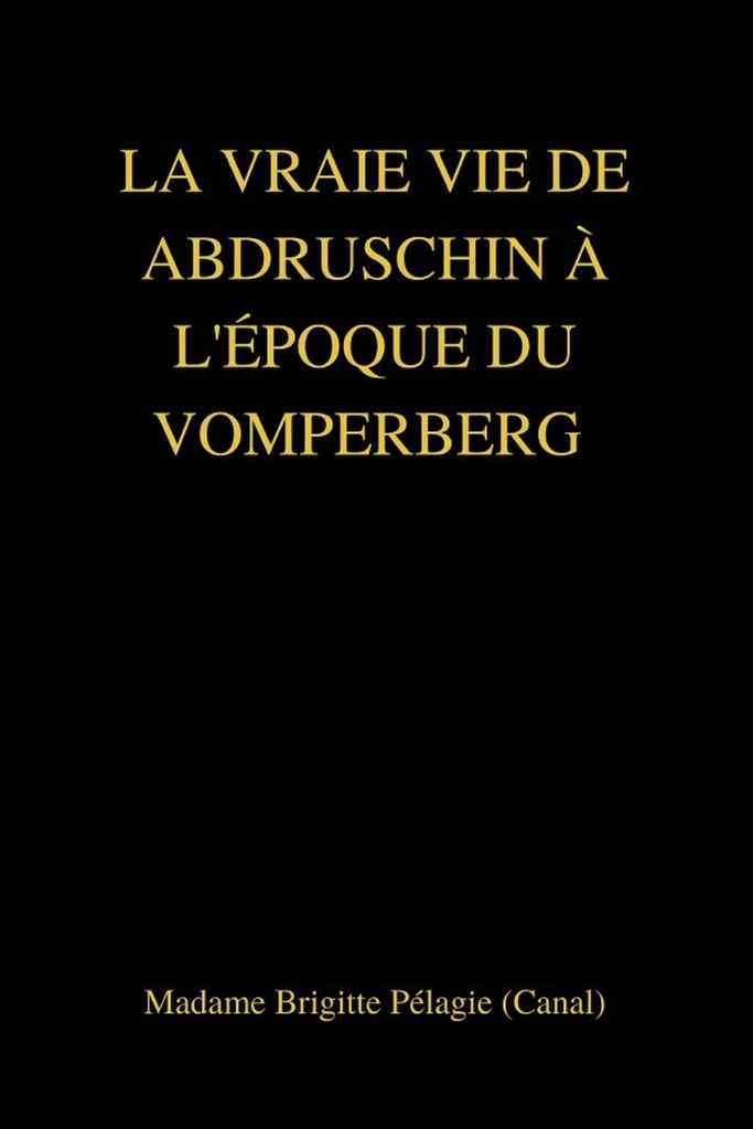 LA VRAIE VIE DE ABDRUSCHIN À L'ÉPOQUE DU VOMPERBERG (couverture souple)