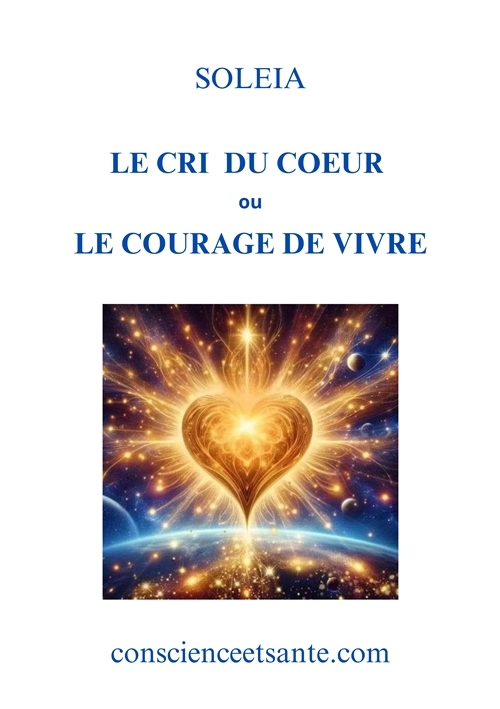 Le Cri du Cœur ou le Courage de Vivre