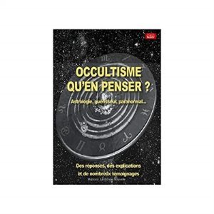 Occultisme, qu'en penser ?