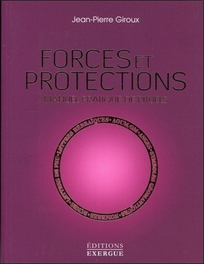 Forces et protections, manuel pratique de rituels