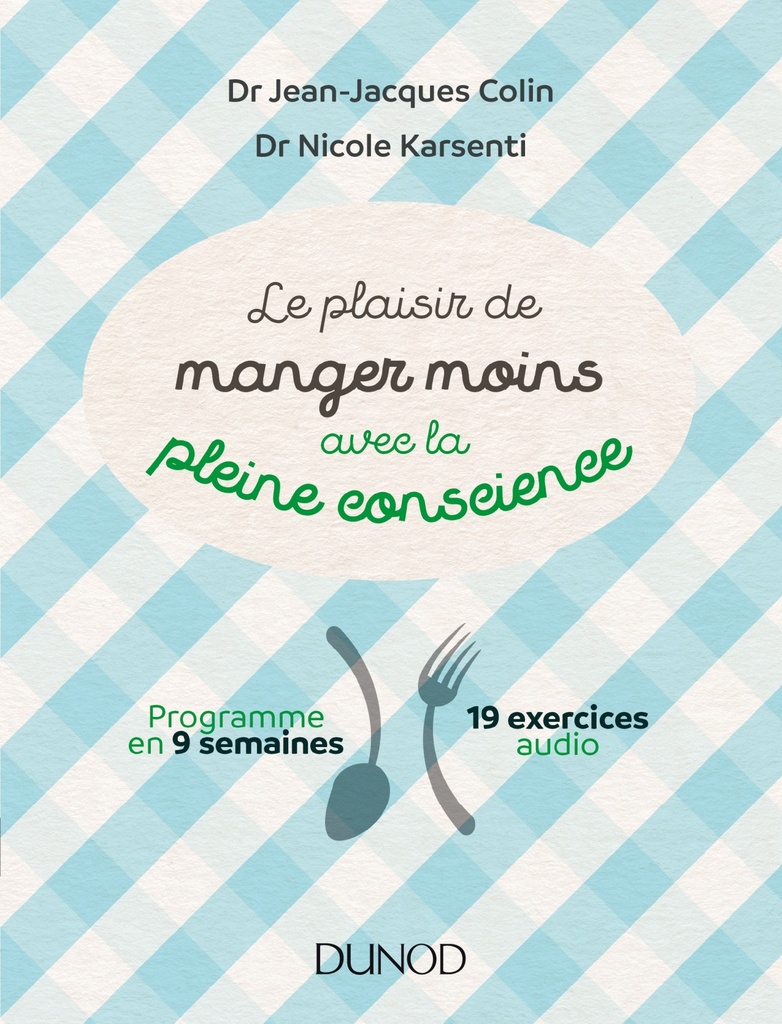 Le plaisir de manger moins avec la pleine conscience - Programme en 9 semaines - 19 exercices audio
