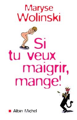 [9782226115027] Si tu veux maigrir, mange !