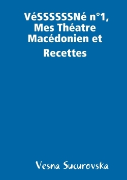 [9780244018702] VéSSSSSSNé n°1, Mes Théatre Macédonien et Recettes