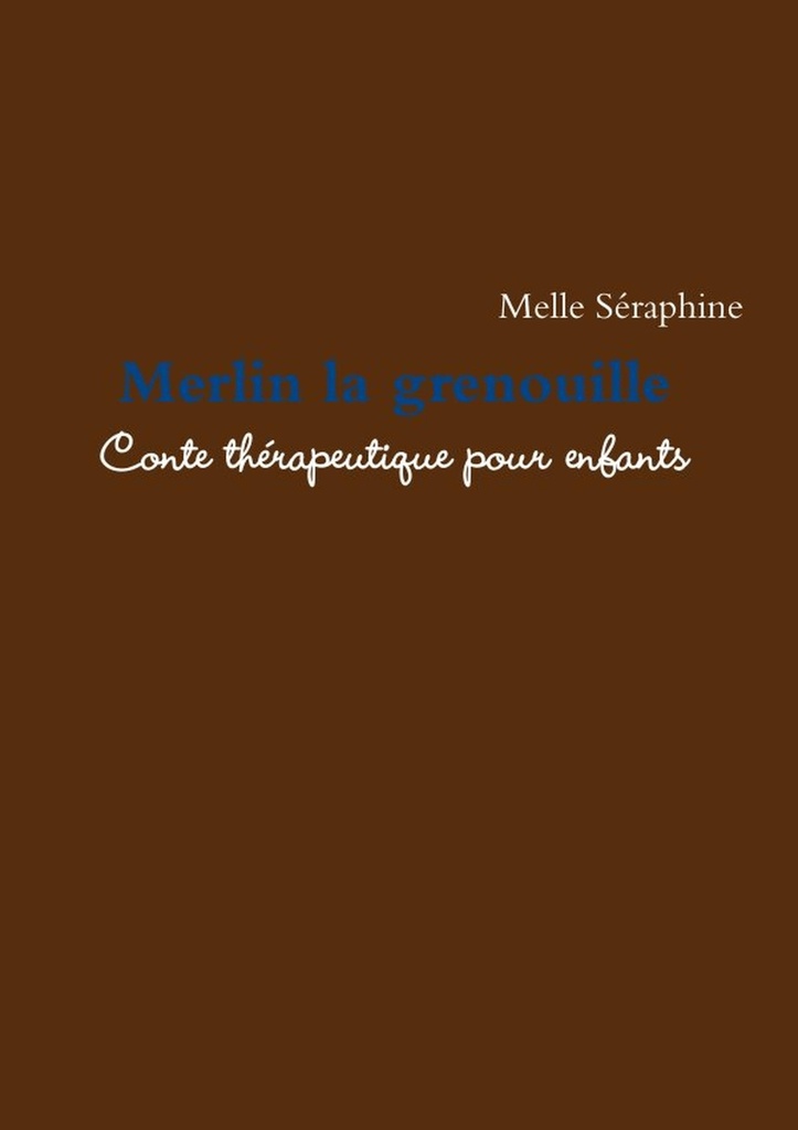 Merlin La Grenouille - Conte Therapeutique Pour Enfants
