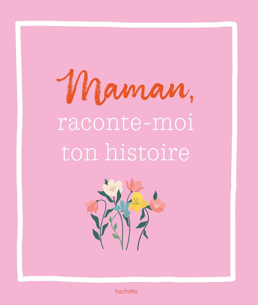 Maman, raconte-moi ton histoire