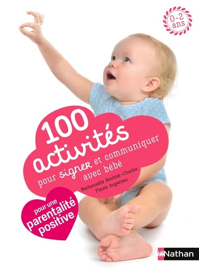 100 activités pour signer et communiquer avec bébé