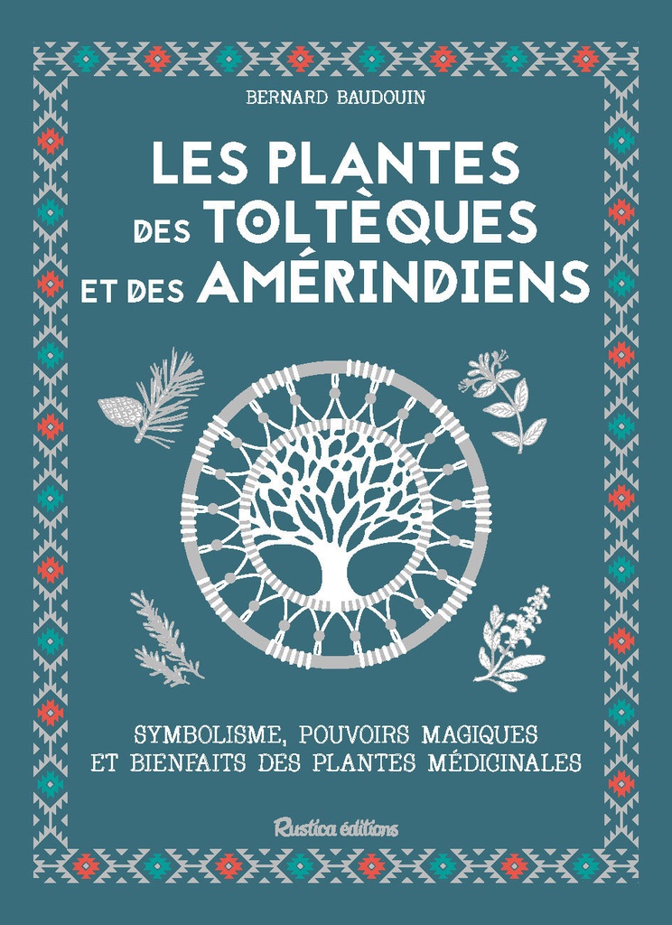 [9782815311472] Les plantes des Toltèques et des Amérindiens