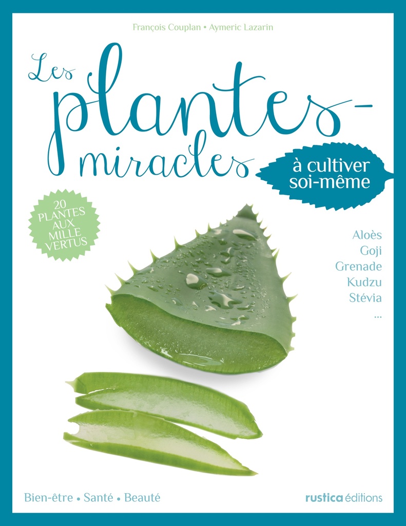 [9782815303156] Les plantes-miracles à cultiver soi-même