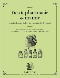 [9782035879608] Dans la pharmacie de mamie du charbon de Belloc au vinaigre des 4 voleurs