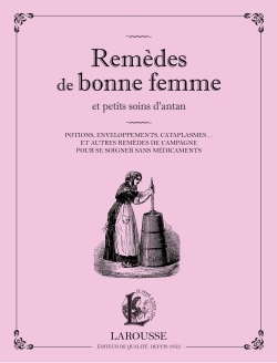 [9782035879639] Remèdes de bonne femme et petits soins d'antan