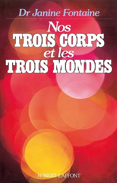 [9782221049617] Nos trois corps et les trois mondes