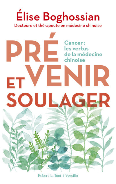 [9782221216606] Prévenir et soulager - Cancer : les vertus de la médecine traditionnelle chinoise