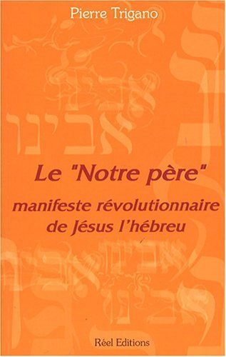 Le "Notre père", manifeste révolutionnaire de Jésus l'Hébreu
