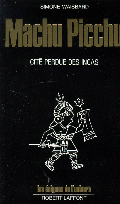 Machu Picchu cité perdue des Incas