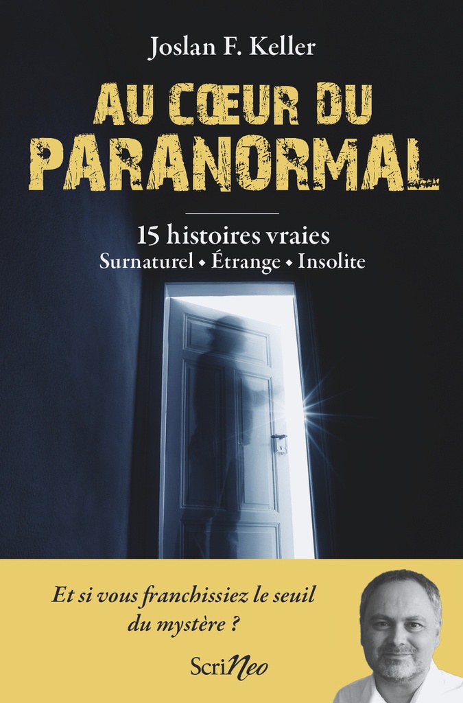 Au coeur du paranormal - 15 histoires vraies : surnaturel, étrange, insolite