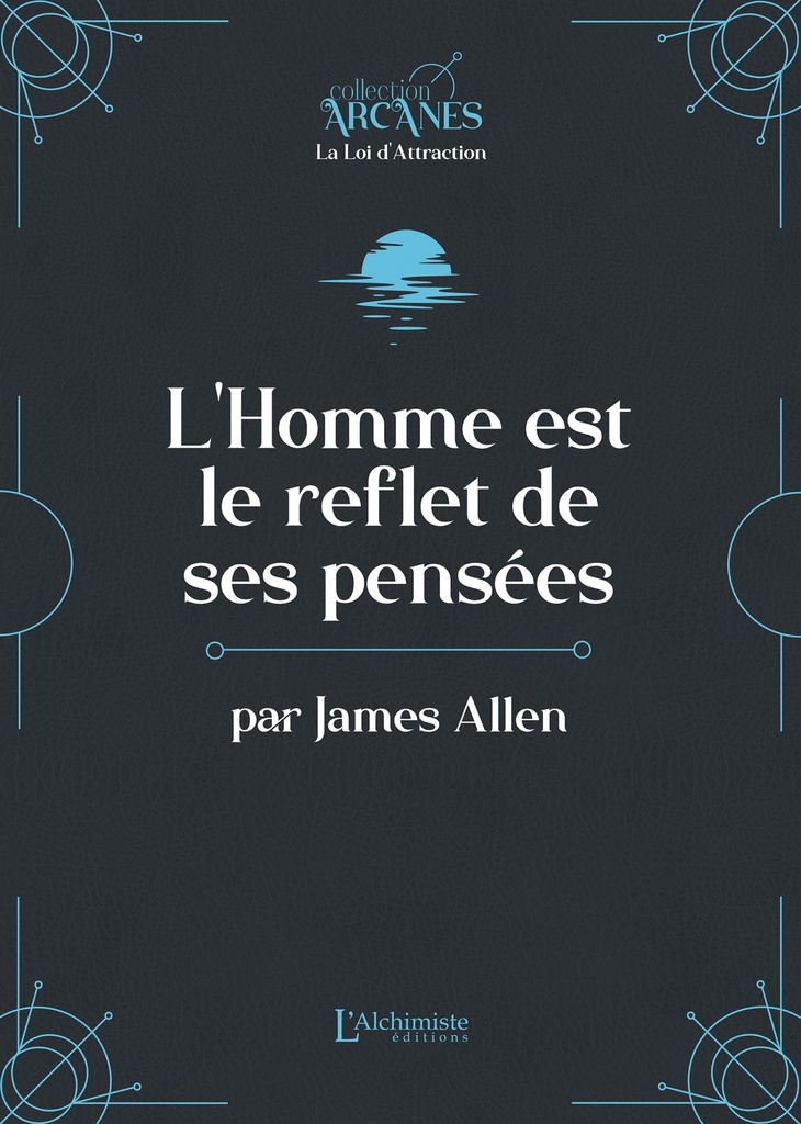 L'homme est le reflet de ses pensées (La Loi d'Attraction)